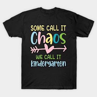 Some Call It Chaos We Call It Kindergarten T-Shirt